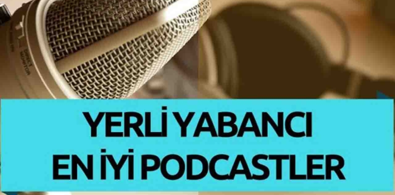 Yerli ve Yabancı En İyi Podcast'ler